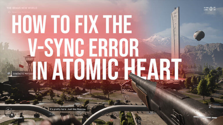 How to Fix the VSync Error in Atomic Heart?